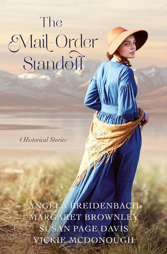 The Mailorder Standoff 4 Historical Stories Angela Breidenbach Margaret Brownley Susan Page Davis Vickie Mcdonough