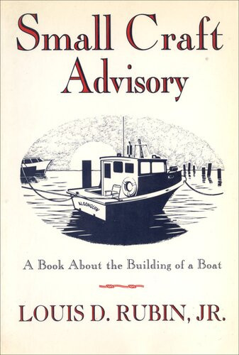 Small Craft Advisory A Book About The Building Of A Boat Louis D Rubin