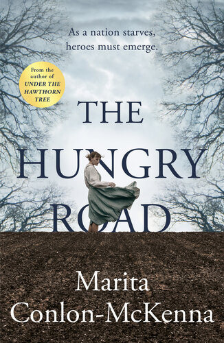 The Hungry Road The Gripping And Heartbreaking Novel Of The Great Irish Famine Marita Conlonmckenna