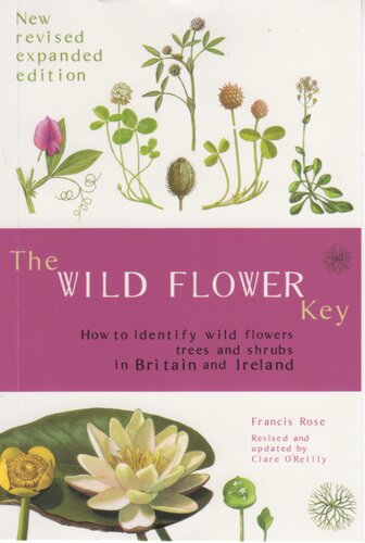 The Wild Flower Key How To Identify Wild Plants Trees And Shrubs In Britain And Ireland Revised Edition Uk Ed Francis Rose