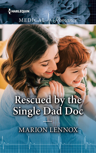 Rescued By The Single Dad Doc Fall In Love With This Single Dad Romance Marion Lennox
