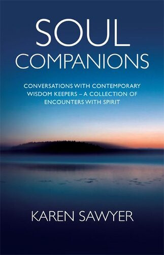 Soul Companions Conversations With Contemporary Wisdom Keepers Karen Sawyer