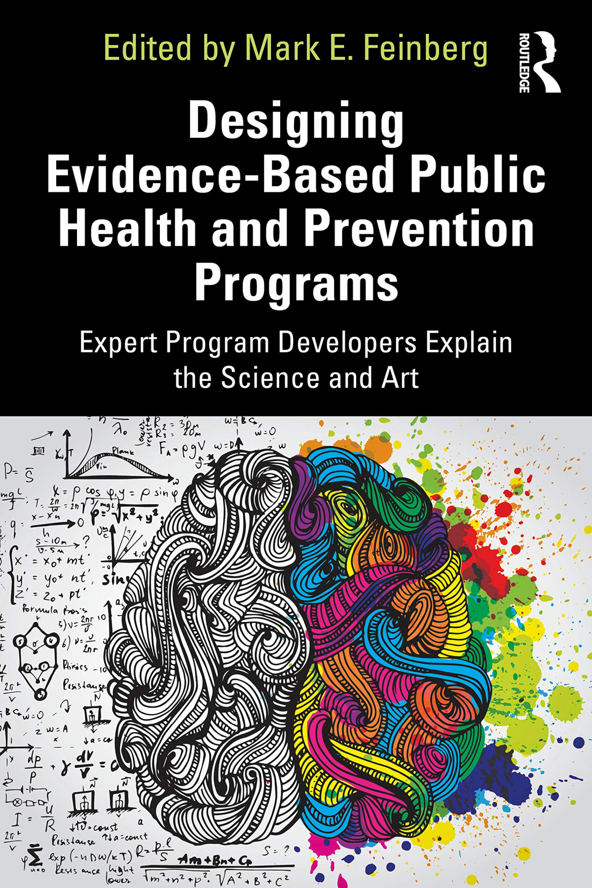 Designing Evidencebased Public Health And Prevention Programs Expert Program Developers Explain The Science And Art Mark E Feinberg