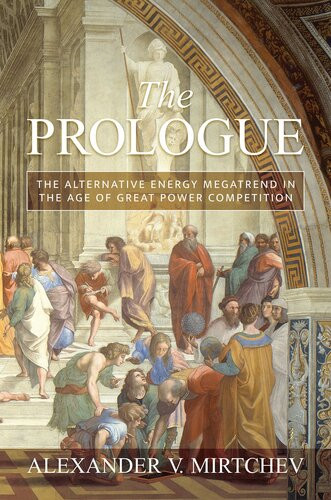 The Prologue The Alternative Energy Megatrend In The Age Of Great Power Competition Alexander V Mirtchev