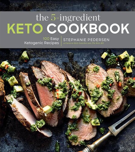 The 5ingredient Keto Cookbook 100 Easy Ketogenic Recipes Stephanie Pedersen