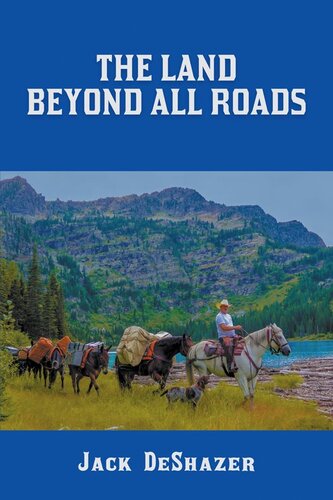 The Land Beyond All Roads 1st Edition Jack Deshazer
