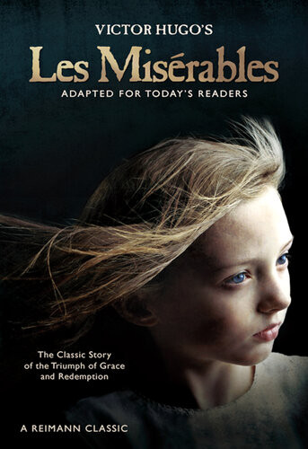 Les Misrables The Classic Story Of The Triumph Of Grace And Redemption Adapted For Todays Reader Victor Hugo