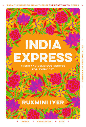India Express Simple And Delicious Recipes For Every Day Rukmini Iyer