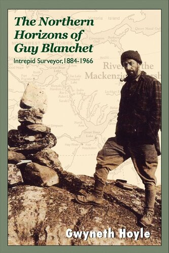 The Northern Horizons Of Guy Blanchet Intrepid Surveyor 18841966 Gwyneth Hoyle