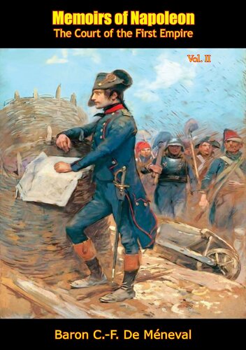 Memoirs Of Napoleon The Court Of The First Empire Vol Ii Baron Cf De Mneval