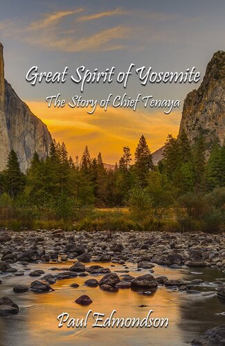 Great Spirit Of Yosemite The Story Of Chief Tenaya Paul Edmondsonpeople