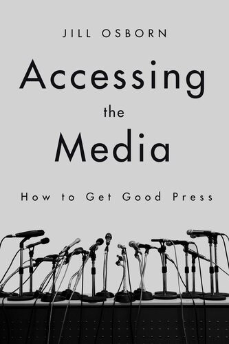 Accessing The Media How To Get Good Press Jill Osborn