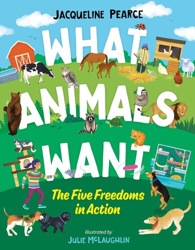 What Animals Want The Five Freedoms In Action Jacqueline Pearce