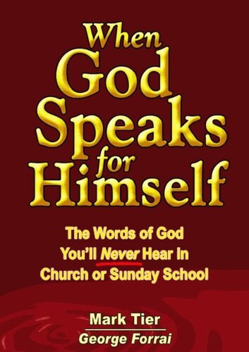 When God Speaks For Himself The Words Of God Youll Never Hear In Church Or Sunday School Mark Tier George Forrai