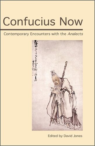 Confucius Now Contemporary Encounters With The Analects David Jones