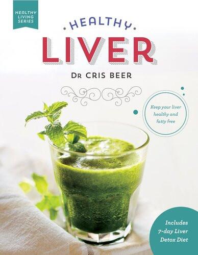Healthy Liver Keep Your Liver Healthy And Fatty Free Chris Beer