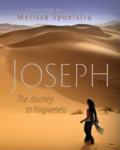 Joseph Womens Bible Study Participant Book The Journey To Forgiveness Melissa Spoelstra