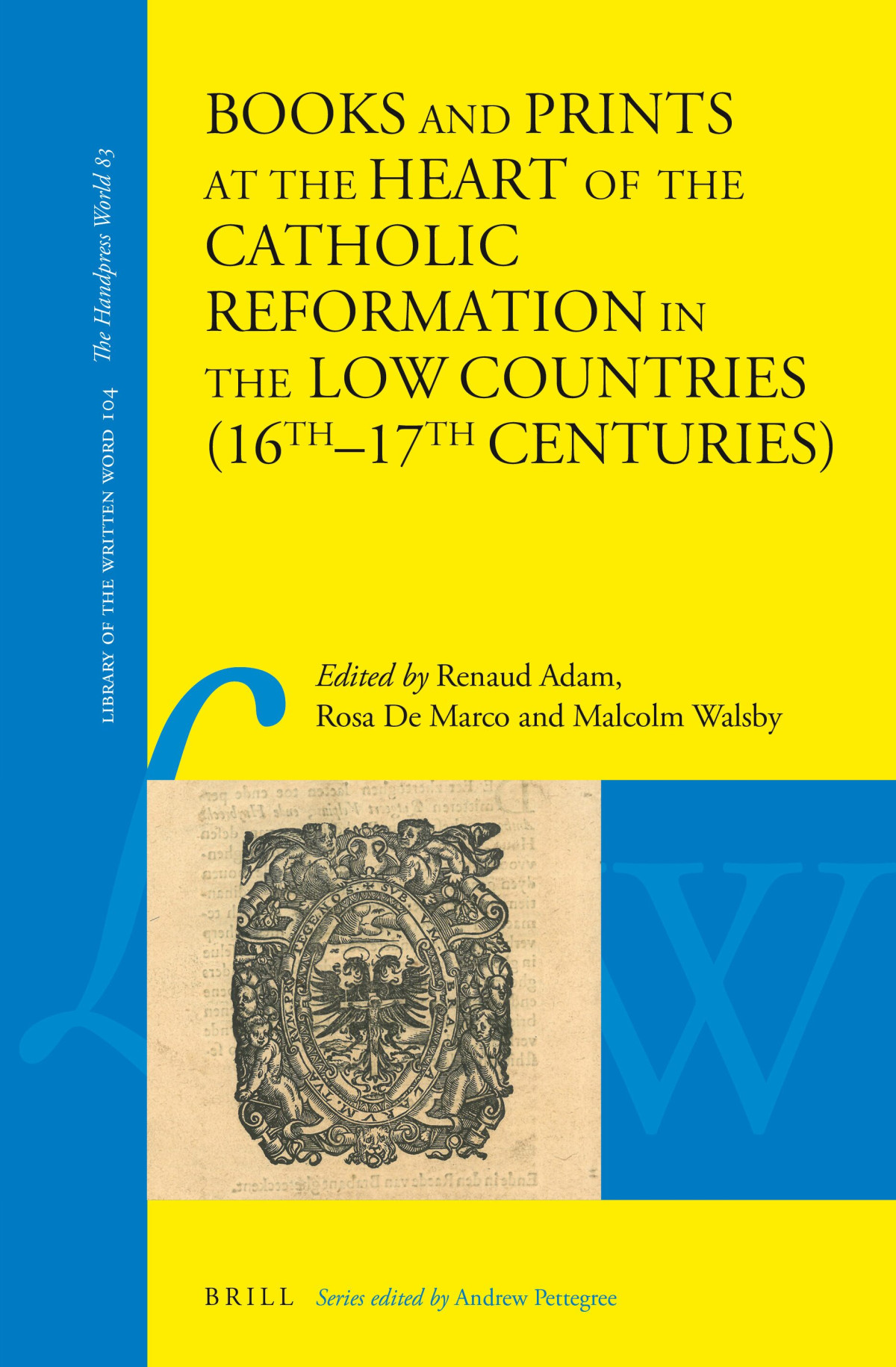 Books And Prints At The Heart Of The Catholic Reformation In The Low Countries 16th17th Centuries Renaud Adam