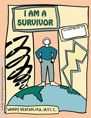 I Am A Survivor A Childs Workbook About Surviving Disasters Wendy Deaton