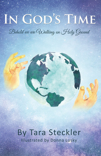 In Gods Time Behold We Are Walking On Holy Ground Tara Steckler