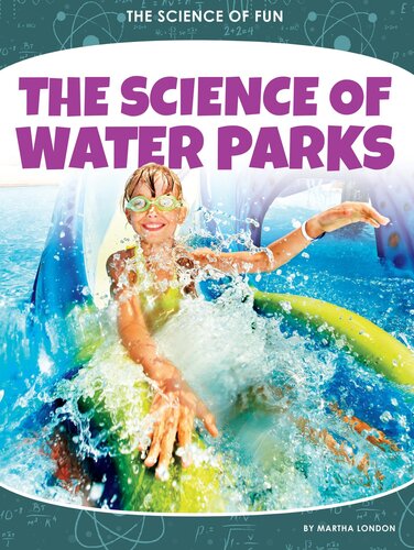 The Science Of Water Parks Martha London