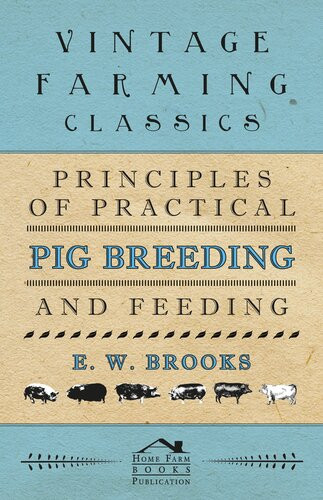 Principles Of Practical Pig Breeding And Feeding E W Brooks