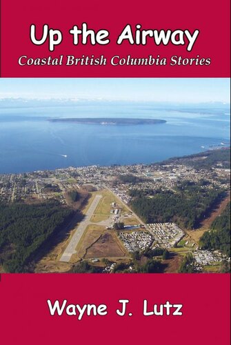 Up The Airway Coastal British Columbia Stories Wayne J Lutz