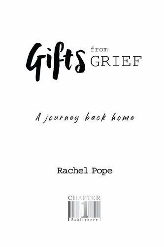 Gifts From Grief A Journey Back Home 1st Edition Rachel Pope