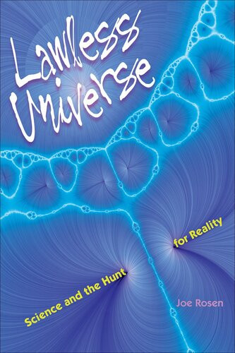 Lawless Universe Science And The Hunt For Reality Joe Rosen