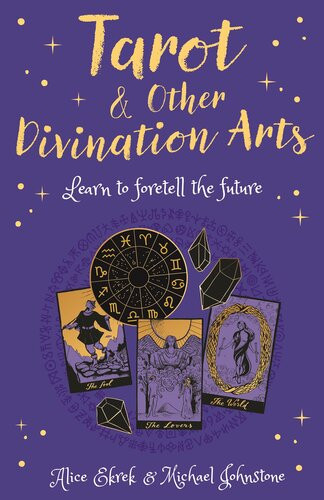 Tarot Other Divination Arts Learn To Foretell The Future Alice Ekrek Michael Johnstone