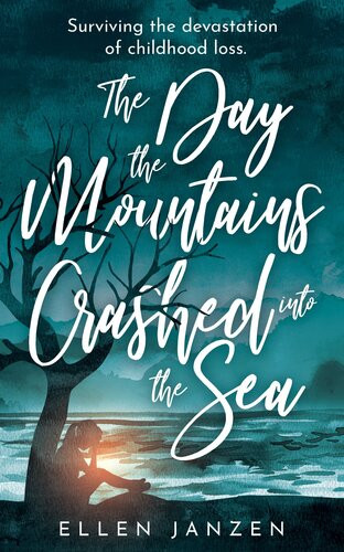 The Day The Mountains Crashed Into The Sea 1st Edition Ellen Janzen
