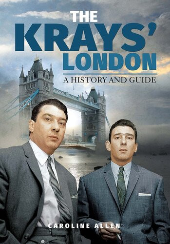 The Krays London A History And Guide Caroline Allen