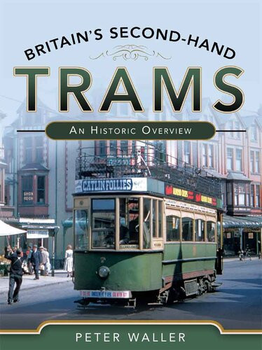 Britains Secondhand Trams An Historic Overview Peter Waller
