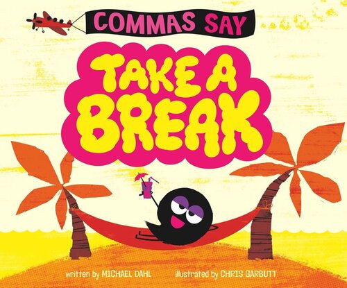Commas Say Take A Break 1st Edition Michael Dahl