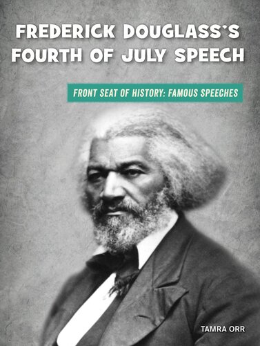 Frederick Douglasss Fourth Of July Speech Tamra Orr