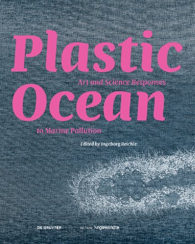 Plastic Ocean Art And Science Responses To Marine Pollution Art And Science Responses To Marine Pollution Ingeborg Reichle