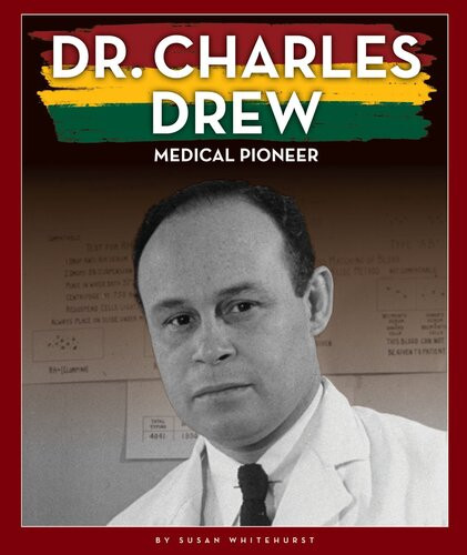 Dr Charles Drew Medical Pioneer Susan Whitehurst