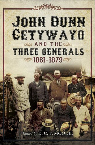John Dun Cetywayo And The Three Generals 18611879 D C F Moodie