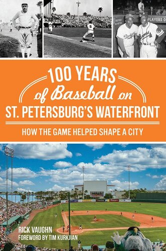 100 Years Of Baseball On St Petersburgs Waterfront How The Game Helped Shape A City Rick Vaughn
