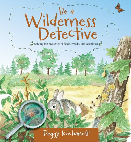 Be A Wilderness Detective Peggy Kochanoff