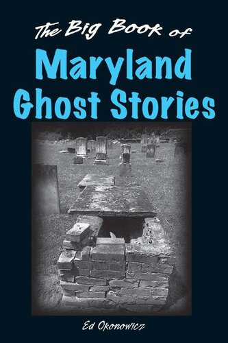 The Big Book Of Maryland Ghost Stories Ed Okonowicz