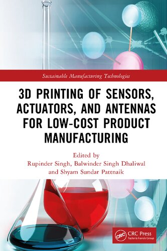 3d Printing Of Sensors Actuators And Antennas For Lowcost Product Manufacturing Rupinder Singh