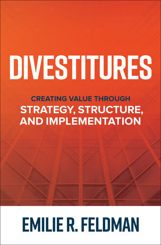 Divestitures Creating Value Through Strategy Structure And Implementation Emilie R Feldman