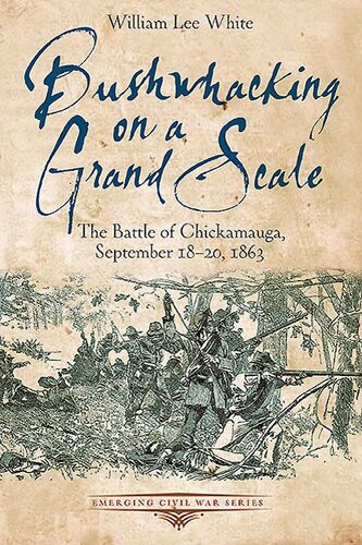 Bushwhacking On A Grand Scale The Battle Of Chickamauga September 1820 1863 William Lee White