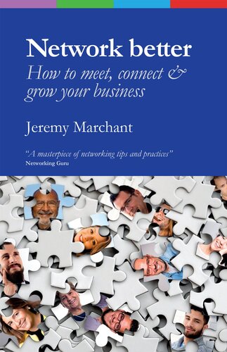 Network Better How To Meet Connect Grow Your Business Jeremy Marchant