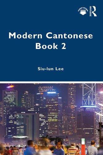 Modern Cantonese Book 2 A Textbook For Global Learners Siulun Lee