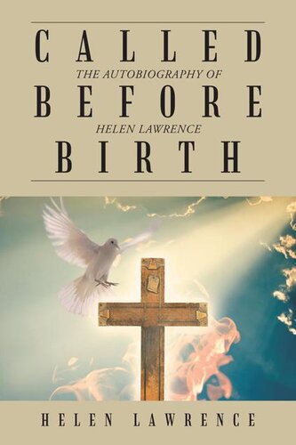 Called Before Birth The Autobiography Of Helen Lawrence Helen Lawrence