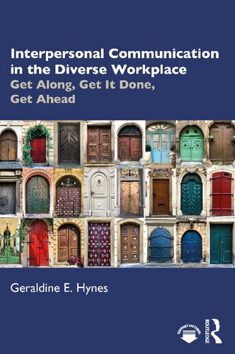 Interpersonal Communication In The Diverse Workplace Get Along Get It Done Get Ahead Geraldine E Hynes