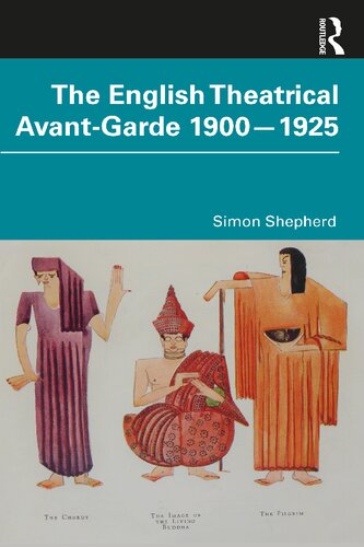 The English Theatrical Avantgarde 19001925 Simon Shepherd