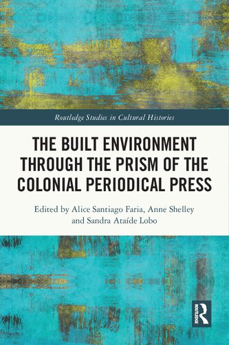 The Built Environment Through The Prism Of The Colonial Periodical Press Alice Santiago Faria